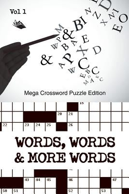 Words, Words & More Words Vol 1: Mega Crossword Puzzle Edition by Speedy Publishing LLC