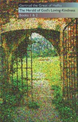 The Herald of God's Loving-Kindness Books 1 and 2, Volume 35 by Gertrud the Great of Helfta