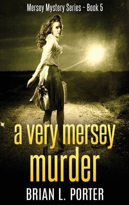 A Very Mersey Murder: Large Print Hardcover Edition by Porter, Brian L.