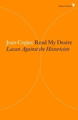 Read My Desire: Lacan Against the Historicists by Copjec, Joan