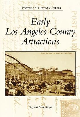 Early Los Angeles County Attractions by Stargel, Cory