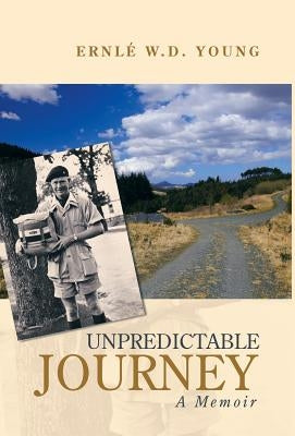 Unpredictable Journey: A Memoir by Young, Ernle W. D.
