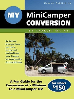 My Minicamper Conversion by Mathys, Charles A.