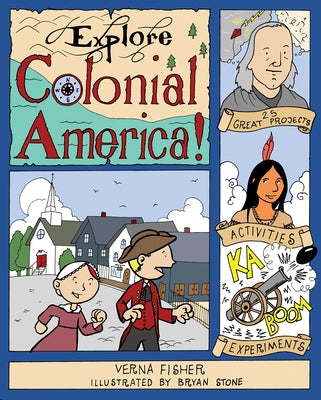 Explore Colonial America!: 25 Great Projects, Activities, Experiments by Fisher, Verna