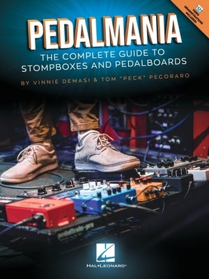 Pedalmania: The Complete Guide to Stompboxes and Pedalboards - Book/Video by Vinnie Demasi and Tom Peck Pecoraro by Demasi, Vinnie