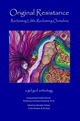 Original Resistance: Reclaiming Lilith, Reclaiming Ourselves by Hendren, Trista
