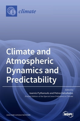 Climate and Atmospheric Dynamics and Predictability by Pytharoulis, Ioannis