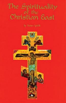 The Spirituality of the Christian East, Volume 79: A Systematic Handbook Volume 1 by Spidlik, Thomas