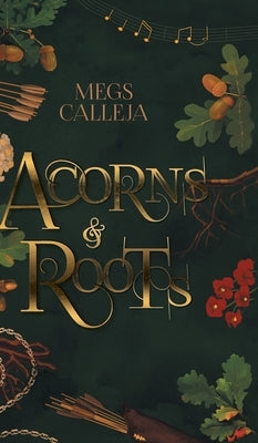 Acorns & Roots by Calleja, Megs