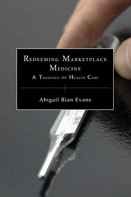 Redeeming Marketplace Medicine by Evans, Abigail Rian