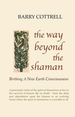 The Way Beyond The Shaman by Cottrell, Barry