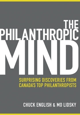 The Philanthropic Mind: Surprising Discoveries from Canada's Top Philanthropists by Lidsky, Mo
