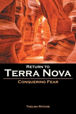 Return to Terra Nova: Conquering Fear by Ritchie, Thelma