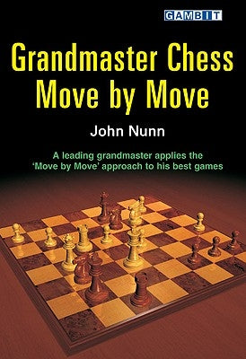 Grandmaster Chess Move by Move by Nunn, John