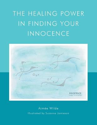 The Healing Power in Finding Your Innocence by Aimée Wilde