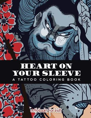 Heart on Your Sleeve: A Tattoo Coloring Book by For Kids, Activibooks