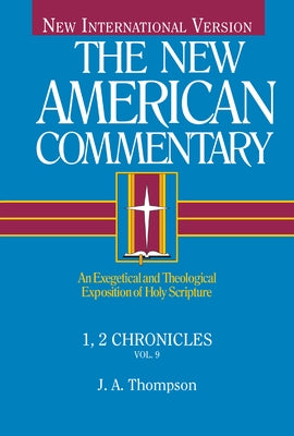 1, 2 Chronicles: An Exegetical and Theological Exposition of Holy Scripture Volume 9 by Thompson, J. A.