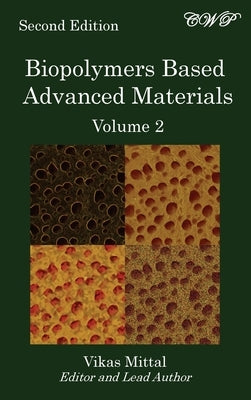 Biopolymers Based Advanced Materials (Volume 2) by Mittal, Vikas