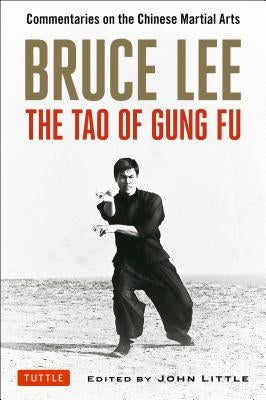 Bruce Lee: The Tao of Gung Fu: Commentaries on the Chinese Martial Arts by Lee, Bruce