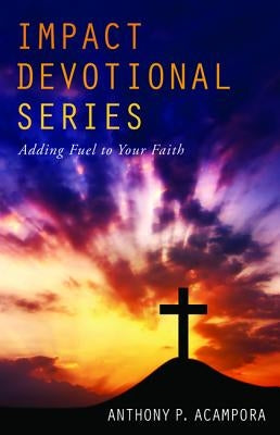 Impact Devotional Series by Acampora, Anthony P.