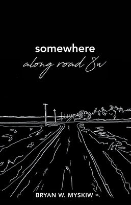 Somewhere Along Road 8w by Bryan W Myskiw