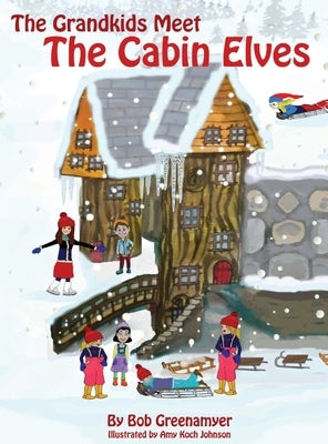 The Grandkids Meet the Cabin Elves by Greenamyer, Robert