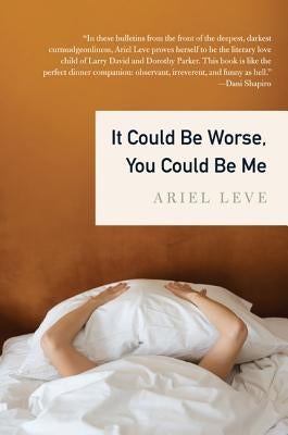 It Could Be Worse, You Could Be Me by Leve, Ariel