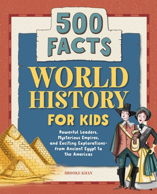 World History for Kids: 500 Facts! by Khan, Brooke
