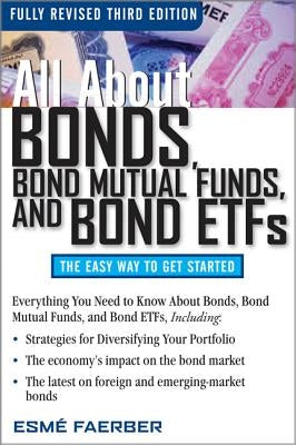 All about Bonds, Bond Mutual Funds, and Bond ETFs by Faerber, Esme E.