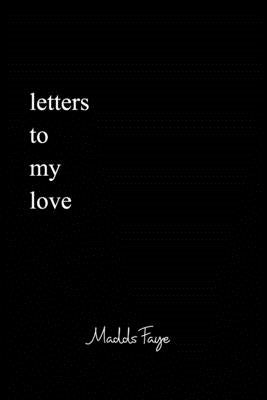 Letters to my Love by Faye, Madds