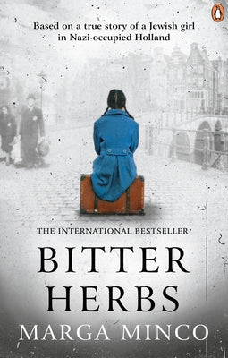 Bitter Herbs: Based on a True Story of a Jewish Girl in Nazi-Occupied Holland by Minco, Marga