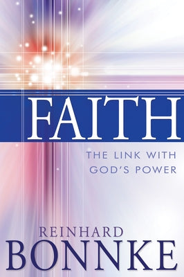 Faith: The Link with God's Power by Bonnke, Reinhard