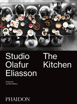Studio Olafur Eliasson: The Kitchen by Eliasson, Olafur