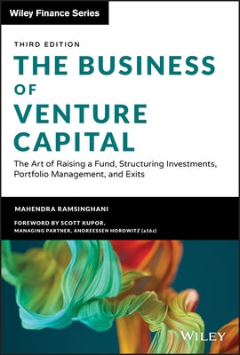 The Business of Venture Capital: The Art of Raising a Fund, Structuring Investments, Portfolio Management, and Exits by Ramsinghani, Mahendra