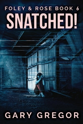 Snatched!: Large Print Edition by Gregor, Gary