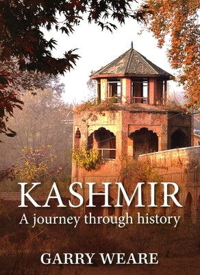 Kashmir: A Journey Through History by Weare, Garry