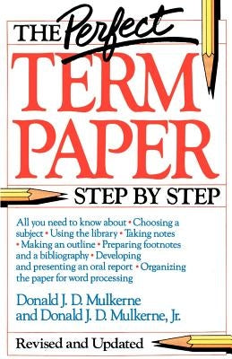 The Perfect Term Paper: Revised and Updated by Mulkerne, Donald