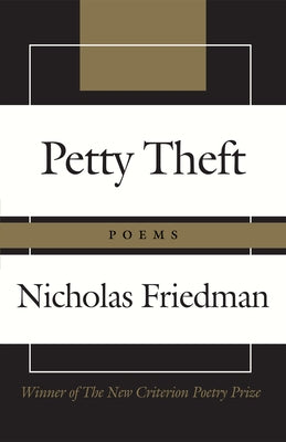 Petty Theft: Poems by Friedman, Nicholas