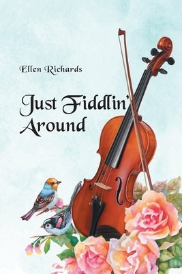 Just Fiddlin' Around by Richards, Ellen