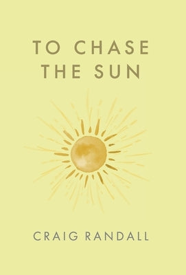 To Chase the Sun by Randall, Craig