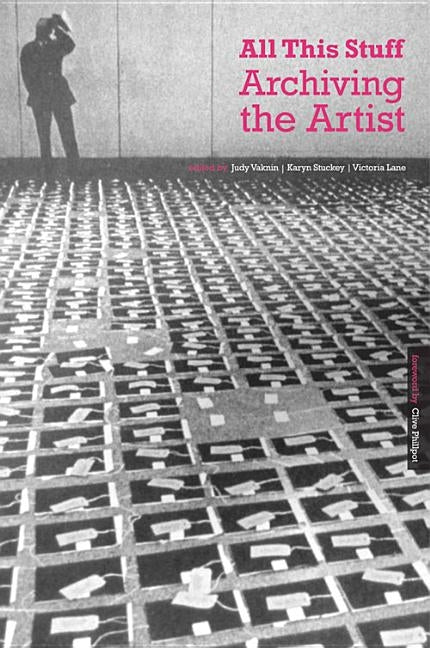 All This Stuff: Archiving the Artist by Vankin Et Al