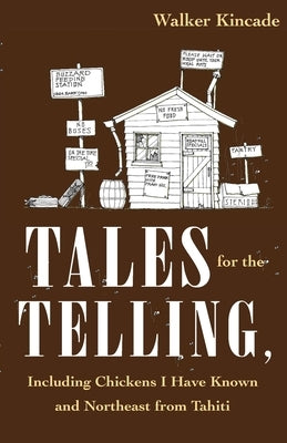 Tales for the Telling: including Chickens I Have Known and Northeast from Tahiti by Hall, E. Wendell