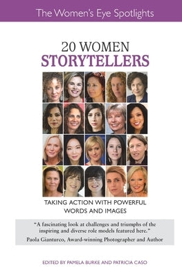 20 Women Storytellers: Taking Action with Powerful Words and Images by Burke, Pamela