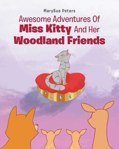Awesome Adventures of Miss Kitty and Her Woodland Friends by Peters, Marysue