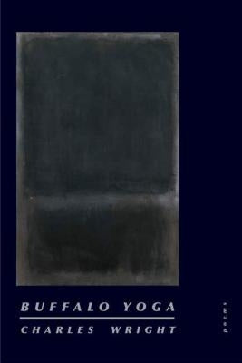 Buffalo Yoga: Poems by Wright, Charles