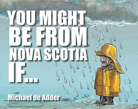 You Might Be from Nova Scotia If ... by de Adder, Michael