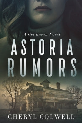 Astoria Rumors: She's desperate, alone, and unprotected. But she will survive. by Colwell, Cheryl
