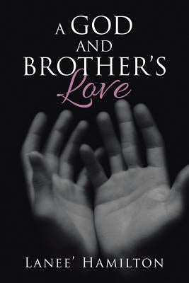 A God and Brother's Love by Hamilton, Lanee'