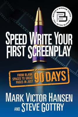 Speed Write Your First Screenplay: From Blank Spaces to Great Pages in Just 90 Days by Hansen, Mark Victor