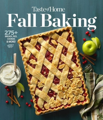 Taste of Home Fall Baking: 300+ Breads, Pies, Cookies & More by Taste of Home